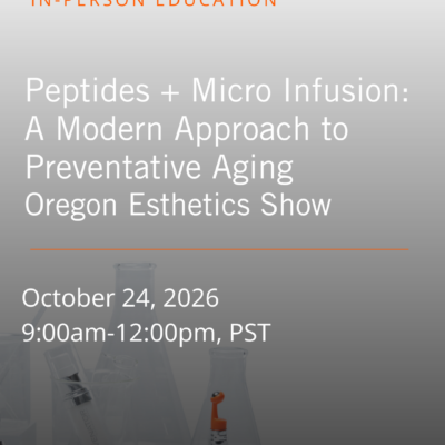 Peptides + Micro Infusion: A Modern Approach to Preventative Aging (Oregon Esthetics Show)